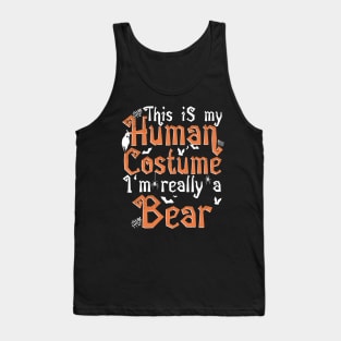 This Is My Human Costume I'm Really A Bear - Halloween print Tank Top